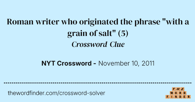 Roman writer who originated the phrase "with a grain of salt" crossword clue image