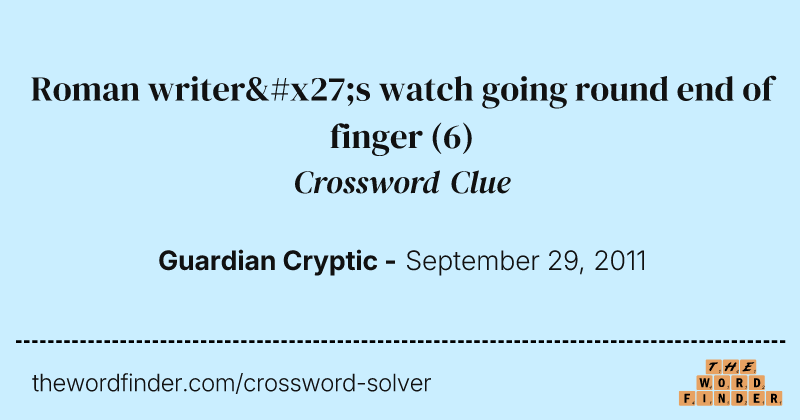 Roman writer's watch going round end of finger crossword clue image