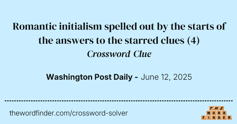 Romantic initialism spelled out by the starts of the answers to the starred clues crossword clue image