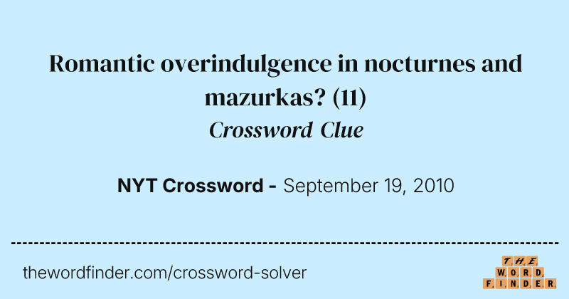 Romantic overindulgence in nocturnes and mazurkas? crossword clue image