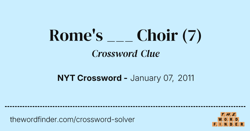 Rome's ___ Choir crossword clue image