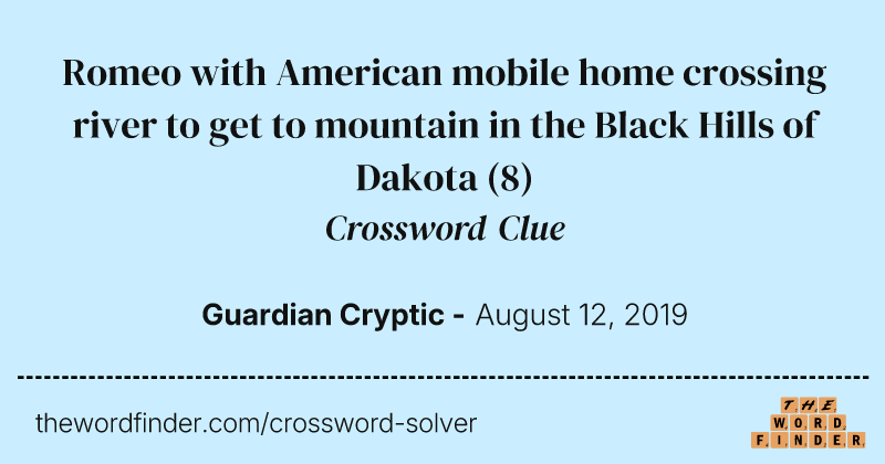 Romeo with American mobile home crossing river to
get to mountain in the Black Hills of Dakota crossword clue image