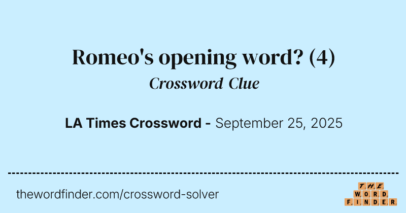 Romeo's opening word? crossword clue image