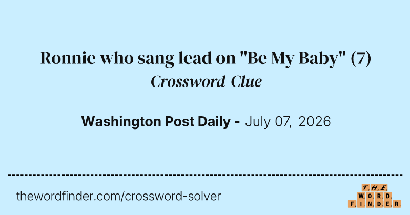 Ronnie who sang lead on "Be My Baby" crossword clue image