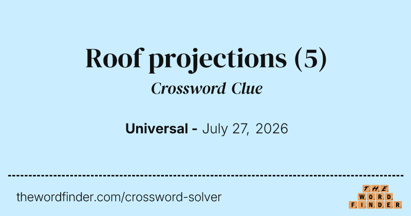 Roof projections crossword clue image