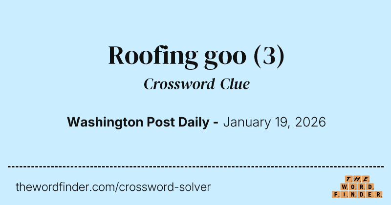 Roofing goo crossword clue image