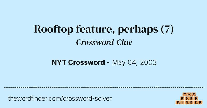 Rooftop feature, perhaps crossword clue image