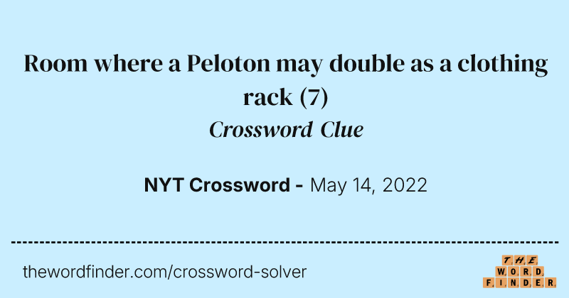 Room where a Peloton may double as a clothing rack crossword clue image