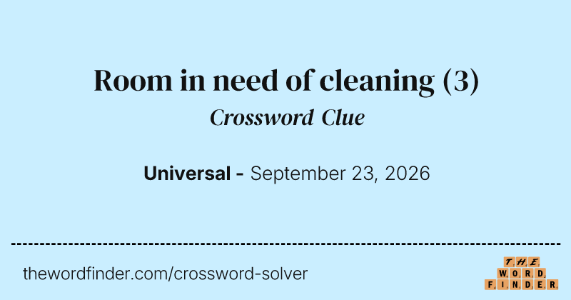 Room in need of cleaning crossword clue image