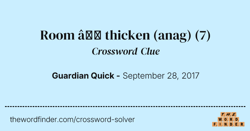 Room — thicken (anag) crossword clue image