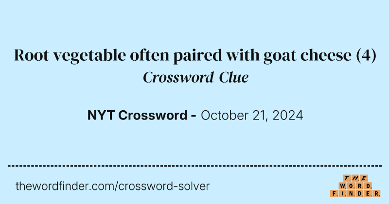 Root vegetable often paired with goat cheese crossword clue image