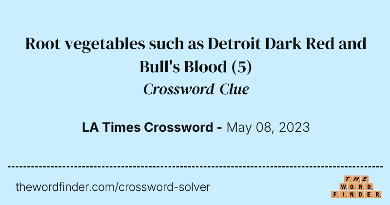 Root vegetables such as Detroit Dark Red and Bull's Blood crossword clue image