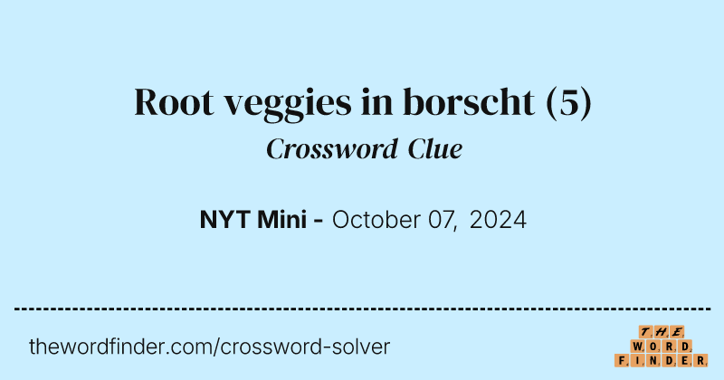 Root veggies in borscht crossword clue image