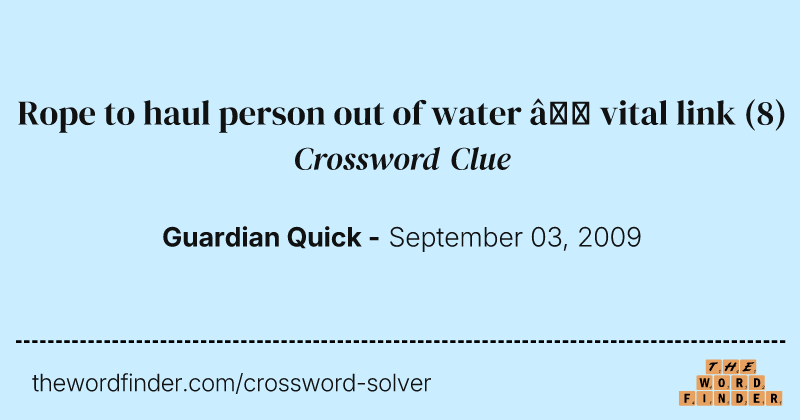 Rope to haul person out of water — vital link crossword clue image
