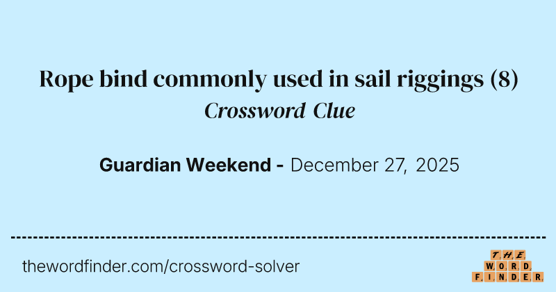Rope bind commonly used in sail riggings crossword clue image