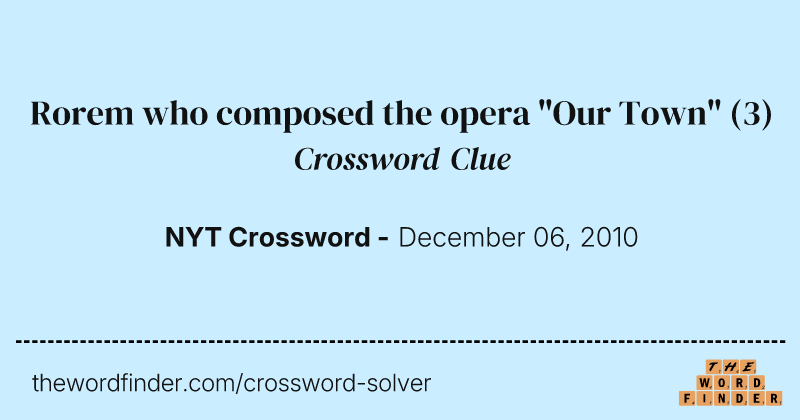 Rorem who composed the opera "Our Town" crossword clue image