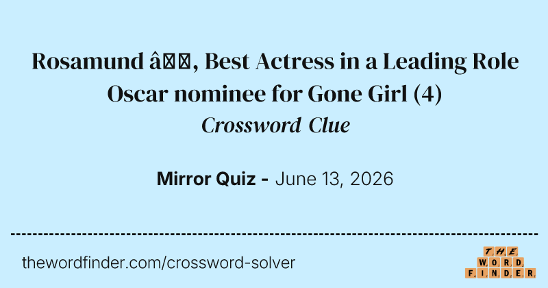 Rosamund —, Best Actress in a Leading Role Oscar nominee for Gone Girl crossword clue image