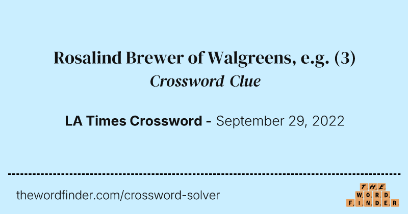 Rosalind Brewer of Walgreens, e.g. crossword clue image