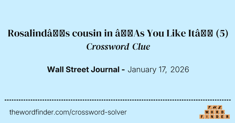 Rosalind’s cousin in “As You Like It” crossword clue image