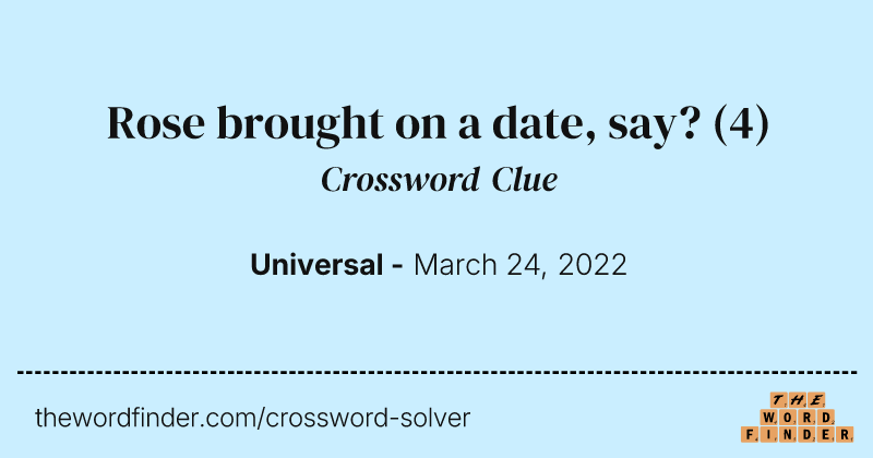 Rose brought on a date, say? crossword clue image