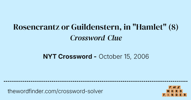 Rosencrantz or Guildenstern, in "Hamlet" crossword clue image