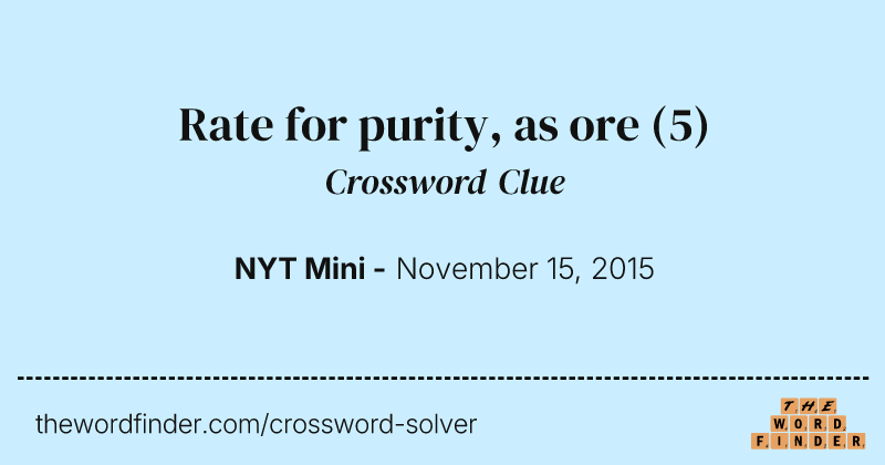 Rate for purity, as ore crossword clue image