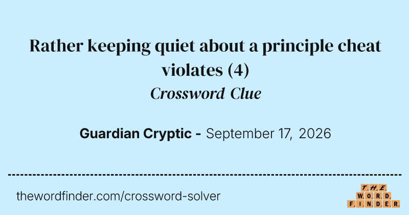 Rather keeping quiet about a principle cheat violates crossword clue image
