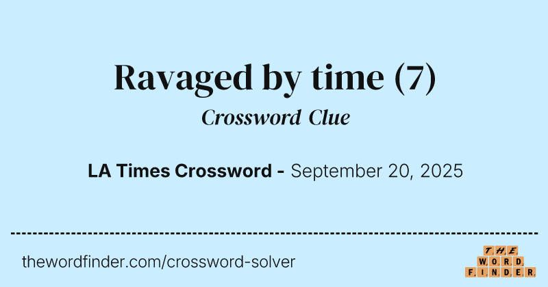 Ravaged by time crossword clue image
