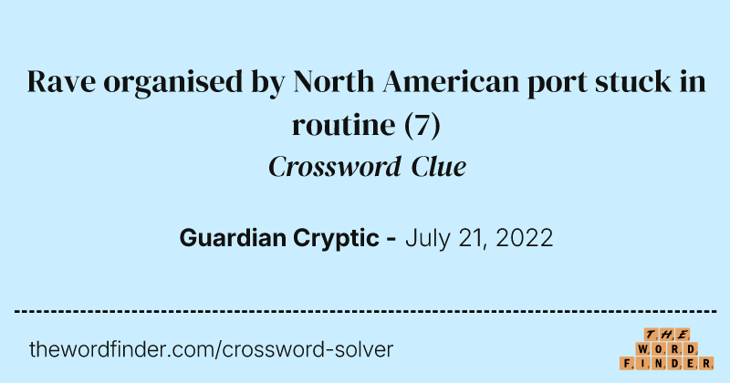 Rave organised by North American port stuck in routine crossword clue image