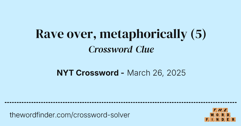 Rave over, metaphorically crossword clue image
