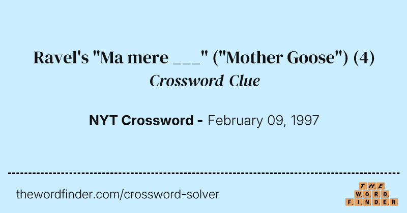 Ravel's "Ma mere ___" ("Mother Goose") crossword clue image