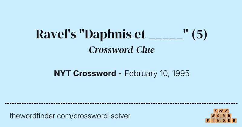 Ravel's "Daphnis et _____" crossword clue image