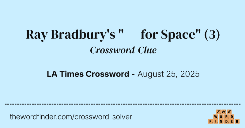 Ray Bradbury's "__ for Space" crossword clue image