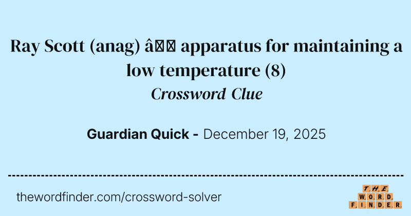 Ray Scott (anag) – apparatus for maintaining a low temperature crossword clue image
