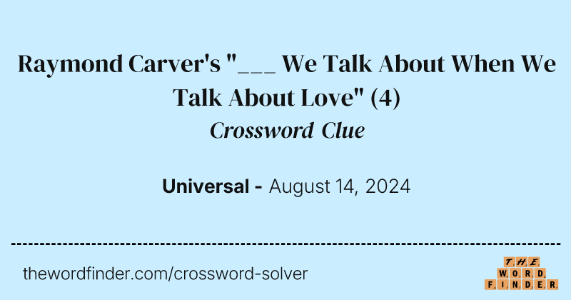 Raymond Carver's "___ We Talk About When We Talk About Love" crossword clue image
