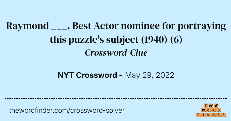 Raymond ___, Best Actor nominee for portraying this puzzle's subject (1940) crossword clue image