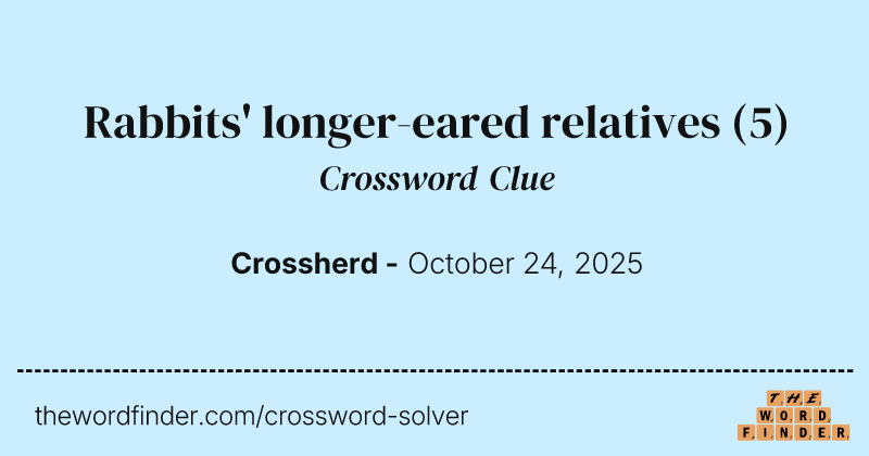 Rabbits' longer-eared relatives crossword clue image