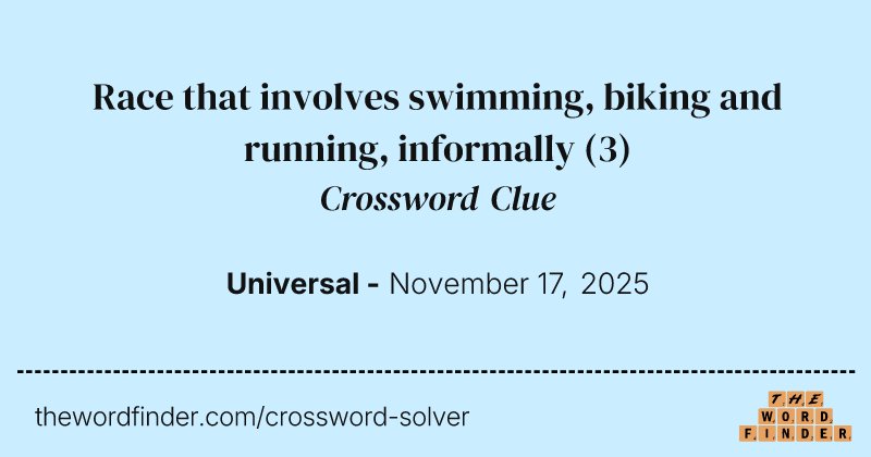 Race that involves swimming, biking and running, informally crossword clue image