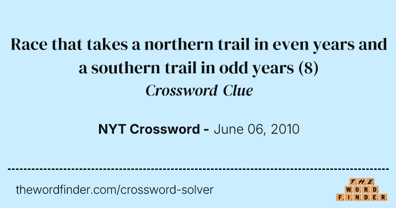 Race that takes a northern trail in even years and a southern trail in odd years crossword clue image