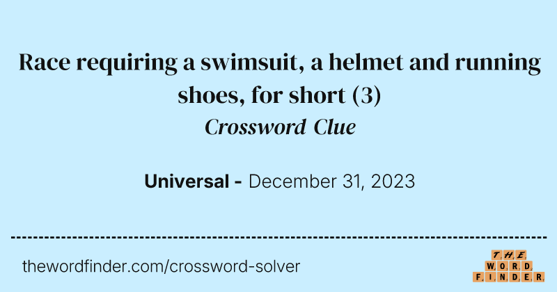 Race requiring a swimsuit, a helmet and running shoes, for short crossword clue image
