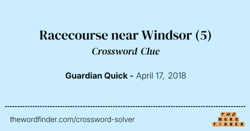 Racecourse near Windsor crossword clue image