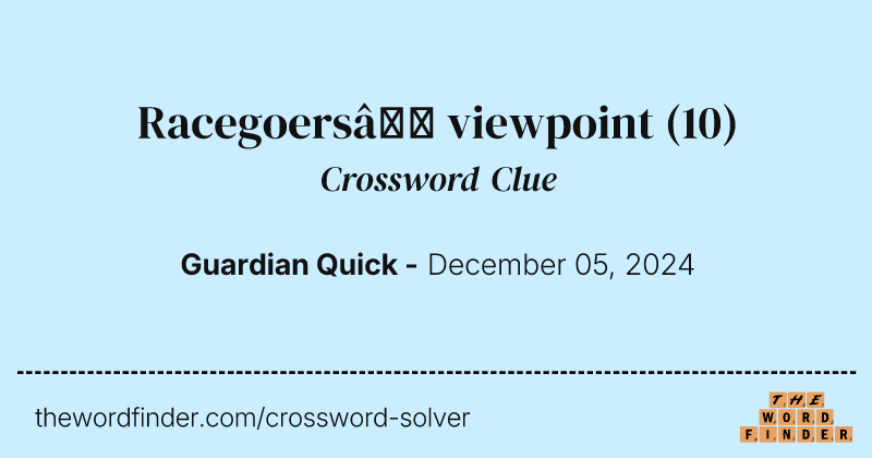 Racegoers’ viewpoint crossword clue image