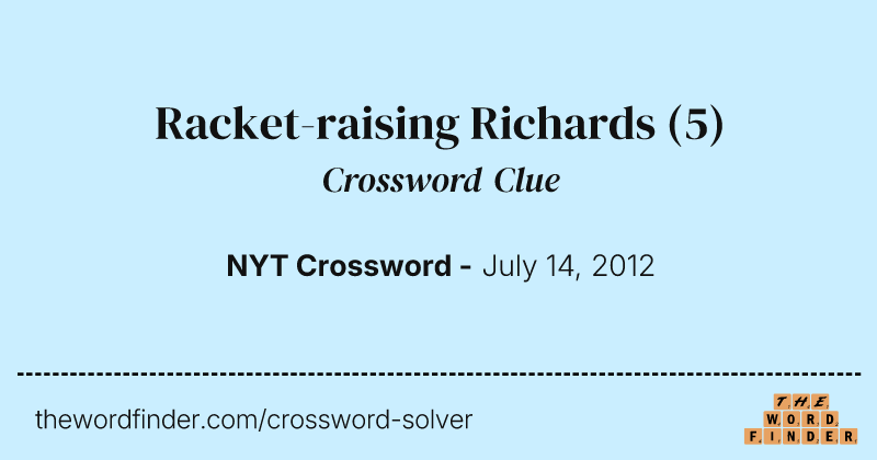 Racket-raising Richards crossword clue image