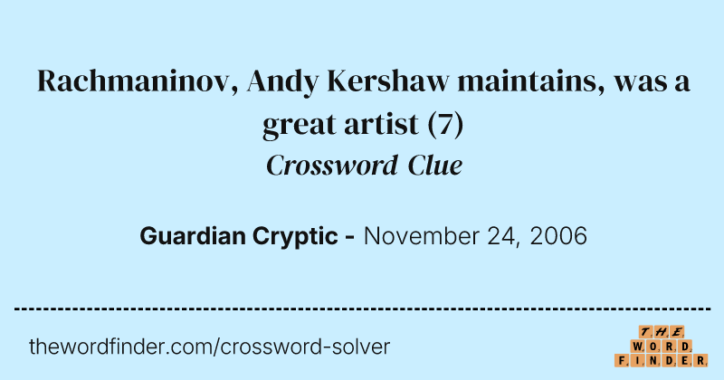 Rachmaninov, Andy Kershaw maintains, was a great artist crossword clue image