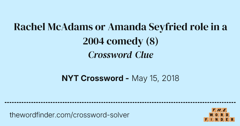 Rachel McAdams or Amanda Seyfried role in a 2004 comedy crossword clue image