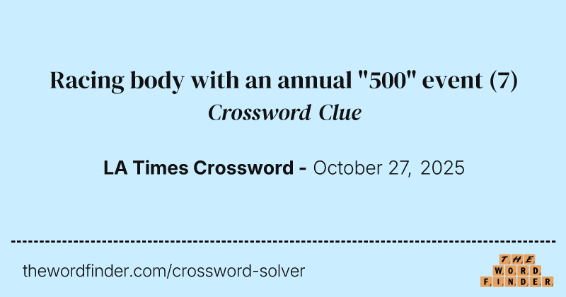 Racing body with an annual "500" event crossword clue image