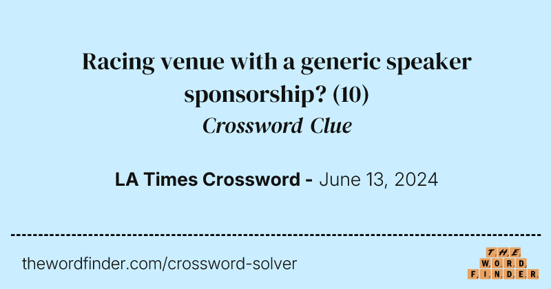 Racing venue with a generic speaker sponsorship? crossword clue image