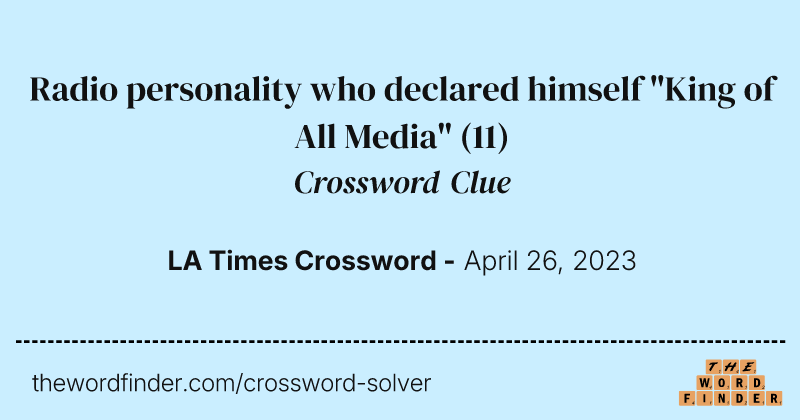 Radio personality who declared himself "King of All Media" crossword clue image