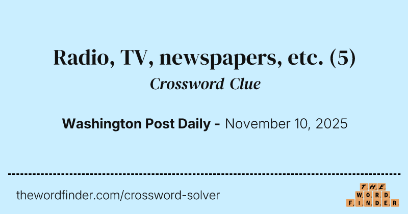Radio, TV, newspapers, etc. crossword clue image