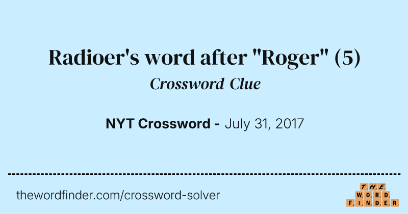 Radioer's word after "Roger" crossword clue image